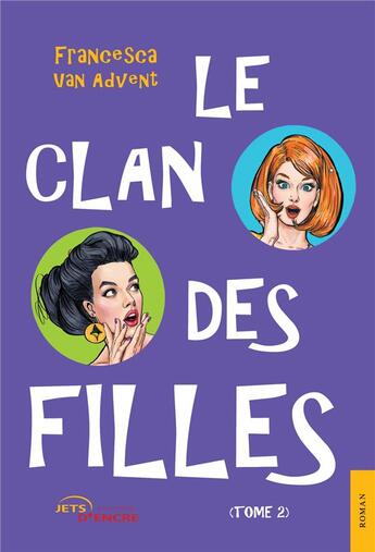 Couverture du livre « Le clan des filles t.2 » de Francesca Van Advent aux éditions Jets D'encre