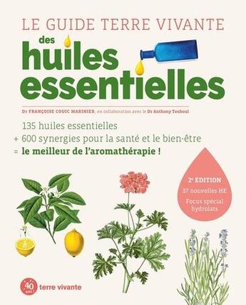 Couverture du livre « Le guide terre vivante des huiles essentielles » de Francoise Couic-Marinier et Anthony Touboul aux éditions Terre Vivante