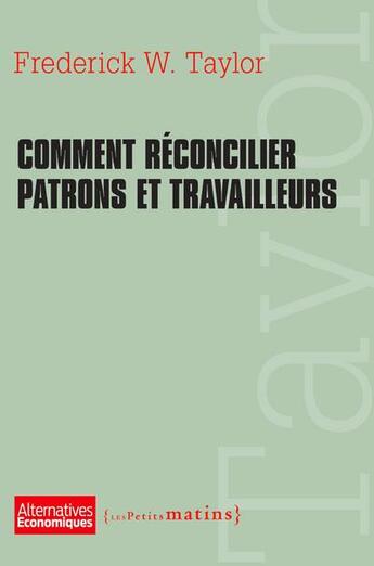 Couverture du livre « Comment réconcilier patrons et travailleurs » de Frederick Winslow Taylor aux éditions Les Petits Matins