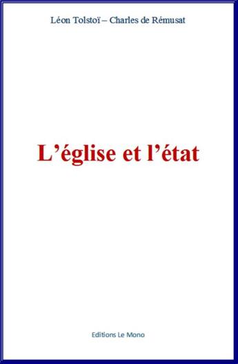 Couverture du livre « L'église et l'état » de Leon Tolstoi et Charles De Rémusat aux éditions Le Mono