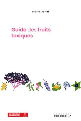 Couverture du livre « Guide des fruits toxiques » de Michel Jaltel aux éditions Moniteur Des Pharmacies