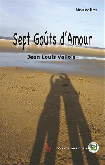 Couverture du livre « Sept goûts d'amour » de Jean-Louis Vallois aux éditions Editions Encre Rouge