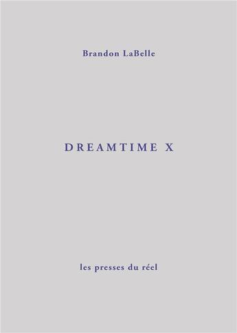 Couverture du livre « Dreamtime X » de Labelle Brandon aux éditions Errant Bodies Press