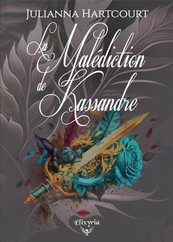 Couverture du livre « La malédiction de Kassandre » de Julianna Hartcourt aux éditions Elixyria