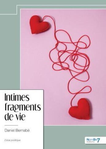 Couverture du livre « Intimes fragments de vie » de Daniel Bernabe aux éditions Nombre 7