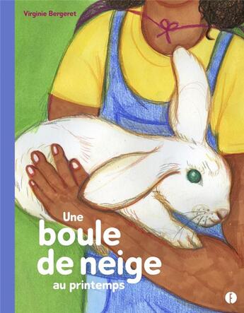 Couverture du livre « Une boule de neige au printemps » de Virginie Bergeret aux éditions L'etagere Du Bas