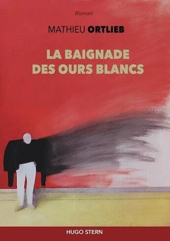 Couverture du livre « La baignade des ours blancs » de Mathieu Ortlieb et Christine Gasarian aux éditions Hugo Stern