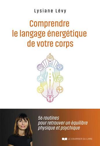 Couverture du livre « Comprendre le langage énergétique de votre corps » de Lysiane Levy aux éditions Courrier Du Livre