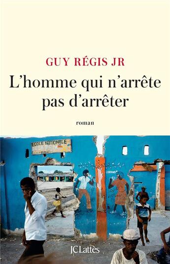 Couverture du livre « L'homme qui n'arrête pas d'arrêter » de Guy Régis Jr aux éditions Lattes