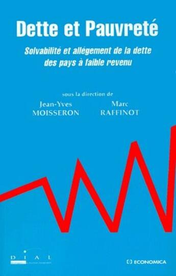 Couverture du livre « Dette et pauvreté ; solvabilité et allégement de la dette des pays à faible revenu » de Marc Raffinot et Jean-Yves Moisseron aux éditions Economica