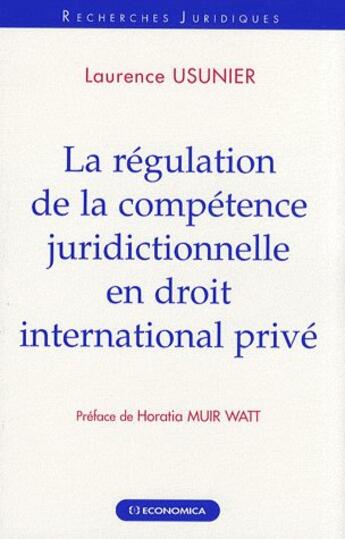 Couverture du livre « La  régulation de la compétence juridictionnelle en droit international privé » de Laurence Usunier aux éditions Economica