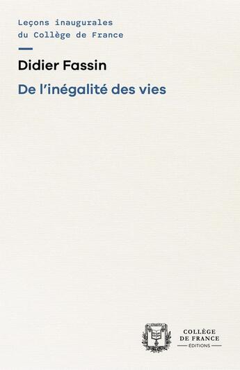 Couverture du livre « De l'inégalité des vies » de Didier Fassin aux éditions College De France