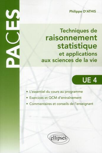 Couverture du livre « Techniques de raisonnement statistique et applications aux sciences de la vie ; UE4 » de Philippe D' Athis aux éditions Ellipses