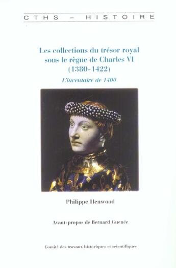 Couverture du livre « Les collections du tresor royal sous le regne de charles vi 1380-1422 » de Henwood P aux éditions Cths Edition