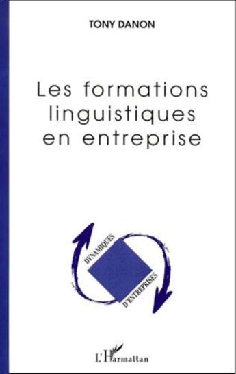 Couverture du livre « Les formations linguistiques en entreprises » de Tony Danon aux éditions L'harmattan