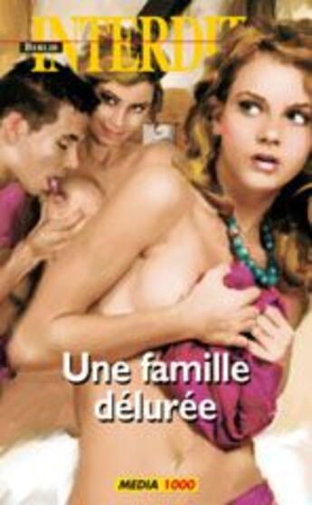 Couverture du livre « Les interdits Tome 357 : une famille délurée » de  aux éditions Media 1000