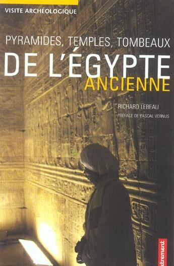Couverture du livre « Pyramides, temples, tombeaux de l'egypte » de Richard Lebeau aux éditions Autrement