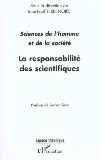 Couverture du livre « La responsabilite des scientifiques : actes des journées Sciences de l'homme et de la société : éthique et déontologie des métiers de recherche » de Jean-Paul Terrenoire aux éditions L'harmattan