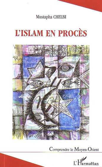 Couverture du livre « L'islam en proces » de Mustapha Chelbi aux éditions L'harmattan