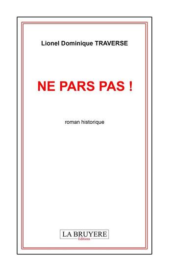 Couverture du livre « Ne pars pas ! » de Lionel Dominique Traverse aux éditions La Bruyere