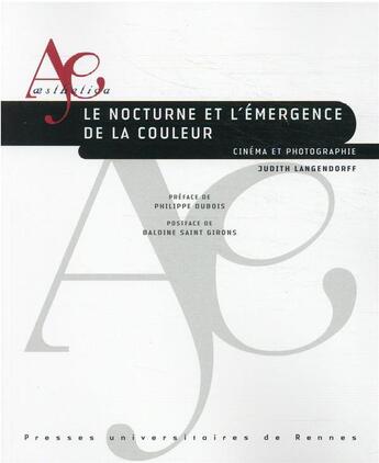 Couverture du livre « Le nocturne et l'émergence de la couleur : cinéma et photographie » de Judith Langendorff aux éditions Pu De Rennes