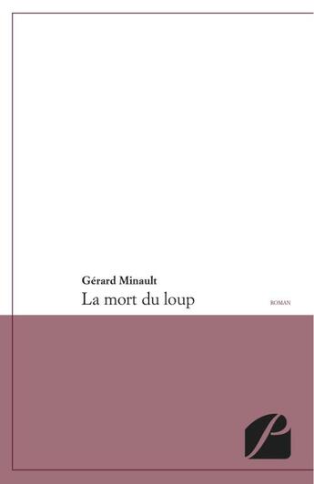 Couverture du livre « La mort du loup » de Gerard Minault aux éditions Editions Du Panthéon