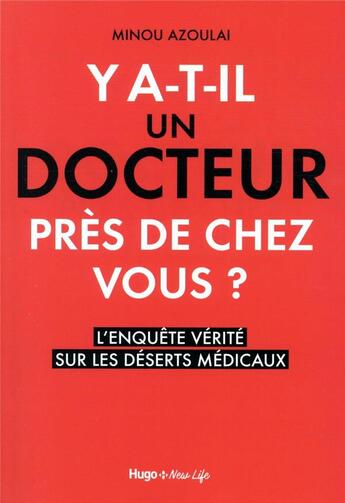 Couverture du livre « Y a-t-il un docteur près de chez vous ? l'enquête vérité sur les déserts médicaux » de Minou Azoulai aux éditions Hugo Document