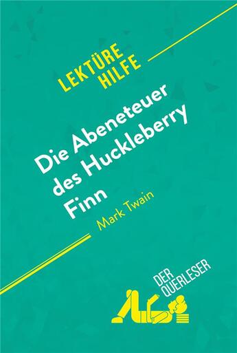 Couverture du livre « Die Abenteuer des Huckleberry Finn von Mark Twain (LektÃ¼rehilfe) : Detaillierte Zusammenfassung, Personenanalyse und Interpretation » de Der Querleser aux éditions Derquerleser.de