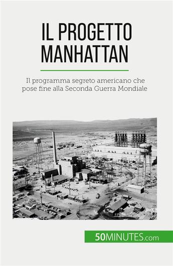 Couverture du livre « Il progetto manhattan - il programma segreto americano che pose fine alla seconda guerra mondiale » de Marie Faure aux éditions 50minutes.com