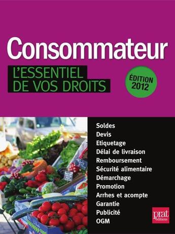 Couverture du livre « Consommateur ; l'essentiel de vos droits (édition 2012) » de  aux éditions Prat