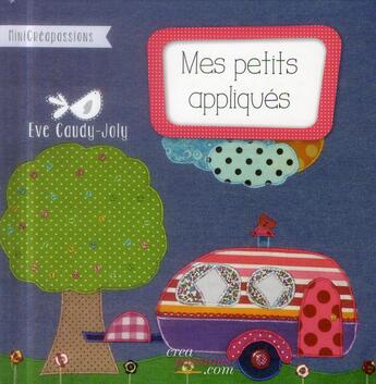 Couverture du livre « Mes petits appliqués » de Eve Caudy-Joly aux éditions Creapassions.com