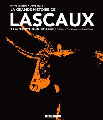 Couverture du livre « La grande histoire de Lascaux, de la préhistoire au XXIe siècle » de Herve Chassain et Denis Tauxe aux éditions Sud Ouest Editions