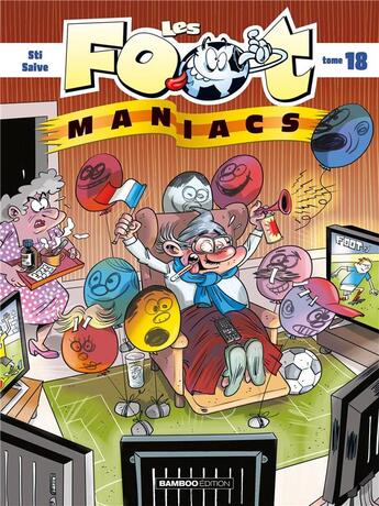 Couverture du livre « Les Foot Maniacs Tome 18 » de Sti et Olivier Saive aux éditions Bamboo