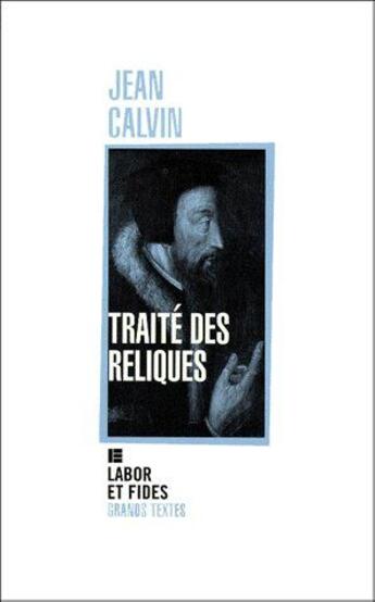 Couverture du livre « Traité des reliques » de Jean Calvin aux éditions Labor Et Fides