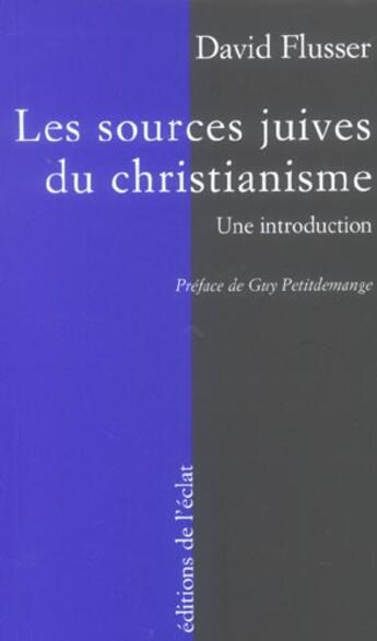 Couverture du livre « Les sources juives du christianisme primitif » de David Flusser aux éditions Eclat