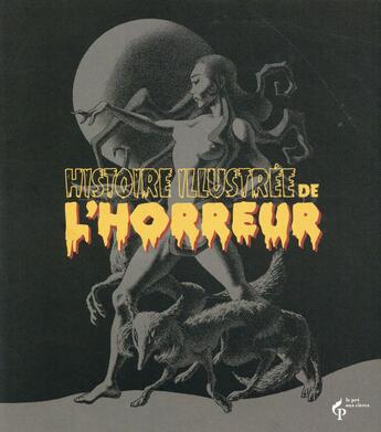 Couverture du livre « Histoire illustrée de l'horreur » de Stephen Jones aux éditions Pre Aux Clercs