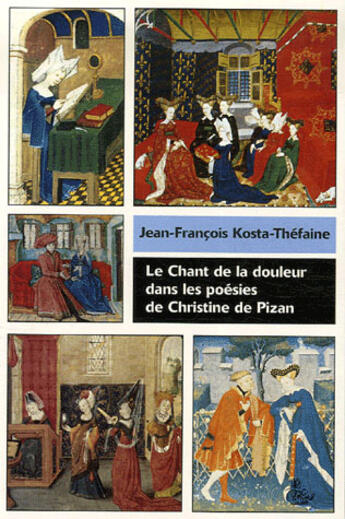 Couverture du livre « Le chant de la douleur dans les poésies de Christine de Pizan » de Jean-Francois Kosta-Thefaine aux éditions Petit Vehicule