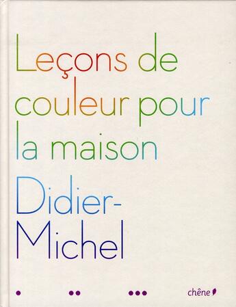 Couverture du livre « Leçons de couleur pour la maison » de D Michel aux éditions Chene