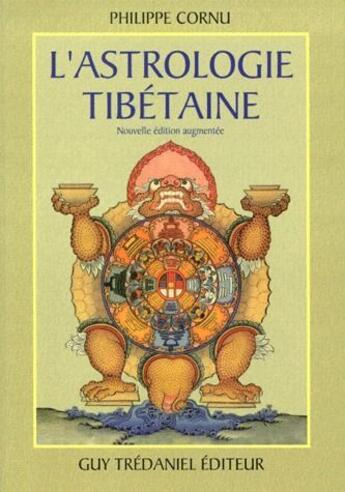 Couverture du livre « L'astrologie tibétaine » de Philippe Cornu aux éditions Guy Trédaniel