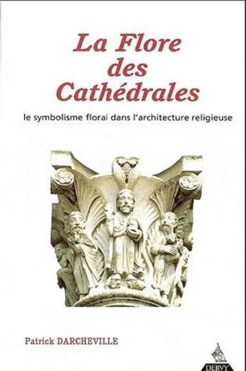 Couverture du livre « La flore des cathédrales » de Patrick Darcheville aux éditions Dervy