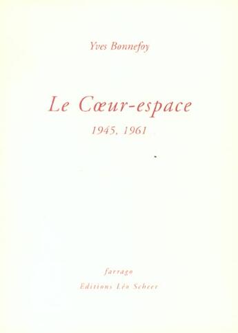 Couverture du livre « Coeur espace (le) » de Yves Bonnefoy aux éditions Farrago