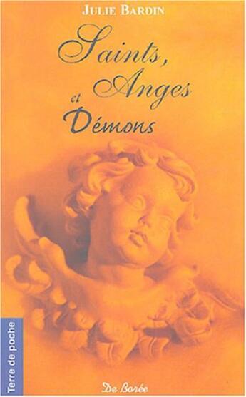 Couverture du livre « Saints Anges Et Demons » de Julie Bardin aux éditions De Boree