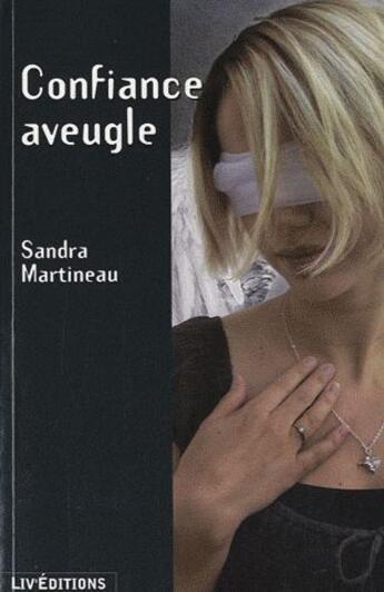 Couverture du livre « Confiance aveugle » de Sandra Martineau aux éditions Liv'editions