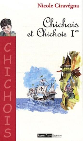 Couverture du livre « Chichois et chichois Ier » de Nicole Ciravegna aux éditions Autres Temps