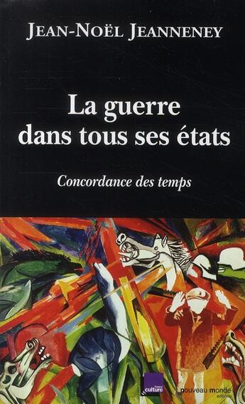 Couverture du livre « Concordance des temps Tome 2 ; la guerre dans tous ses états » de Jean-Noel Jeanneney aux éditions Nouveau Monde