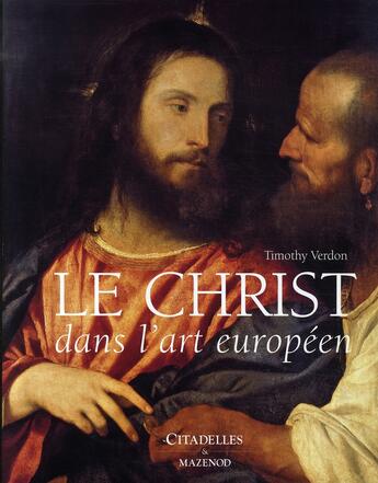 Couverture du livre « Le Christ dans l'art européen » de Verdon-T aux éditions Citadelles & Mazenod