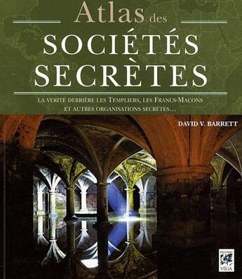 Couverture du livre « Atlas des sociétés secrètes » de Barrett David V. aux éditions Vega