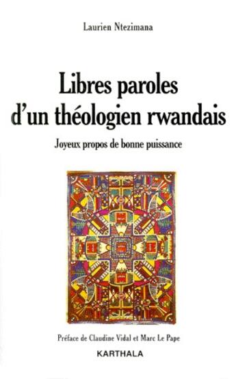 Couverture du livre « Libres paroles d'un théologien rwandais ; joyeux propos de bonne puissance » de Laurien Ntezimana aux éditions Karthala