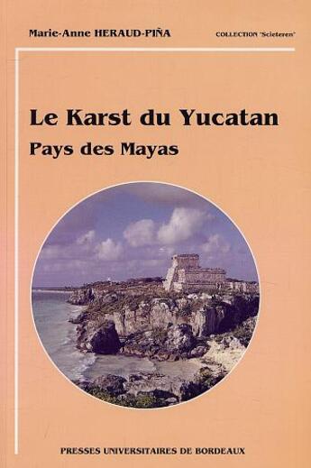 Couverture du livre « Le Karst du Yucatan : Pays des Mayas » de Marie-Anne Héraud-Pina aux éditions Pu De Bordeaux