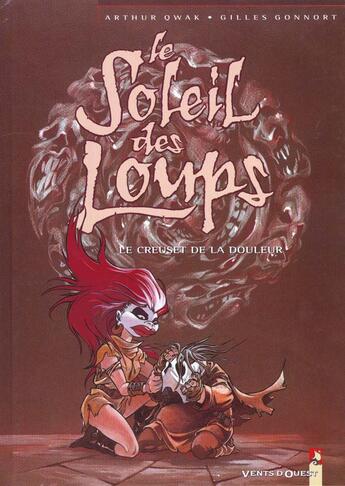 Couverture du livre « Le soleil des loups t.2 ; le creuset de la douleur » de Qwak Arthur et Gilles Gonnort aux éditions Vents D'ouest